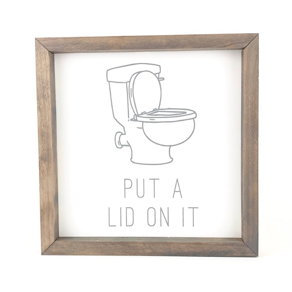 Put A Lid On It <br>Framed Saying