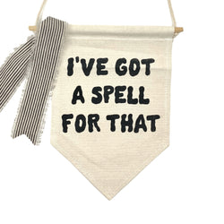 *SALE!* I've Got A Spell For That <br>Pennant