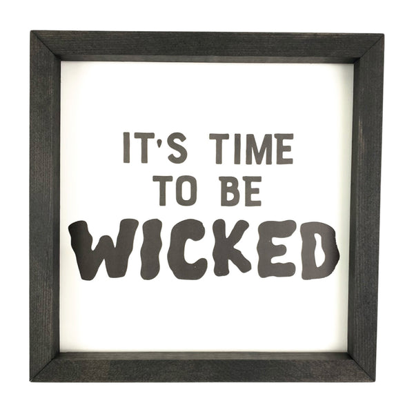 It's Time to Be Wicked <br>Framed Saying