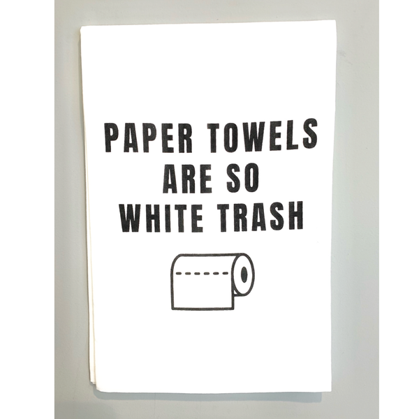 *CLOSEOUT* Paper Towels Are So White Trash <br>Dish Towel