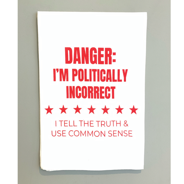 *CLOSEOUT* Danger I'm Politically Incorrect <br>Dish Towel