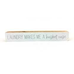 *CLOSEOUT* Laundry Makes Me A Basket Case <br>Shelf Saying
