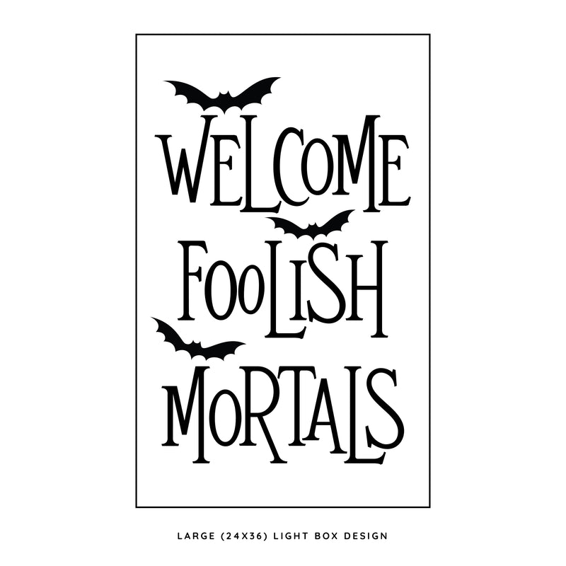 Welcome Foolish Mortals <br>Light Box