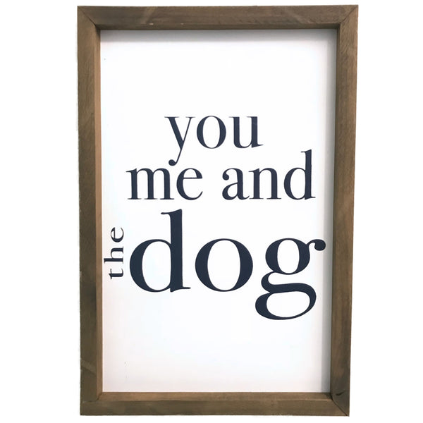 You, Me, and the Dog <br>Framed Saying