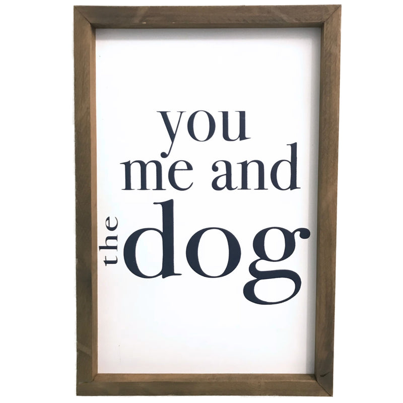 You, Me, and the Dog <br>Framed Saying
