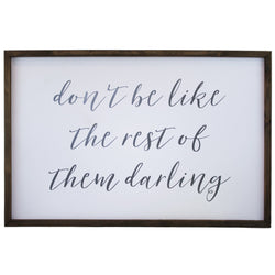 Don’t Be Like the Rest of Them Darling <br>Framed Saying