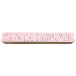 Egg-Stravaganza <br>Shelf Saying