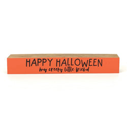 Happy Halloween My Creepy Little Friend <br>Shelf Saying