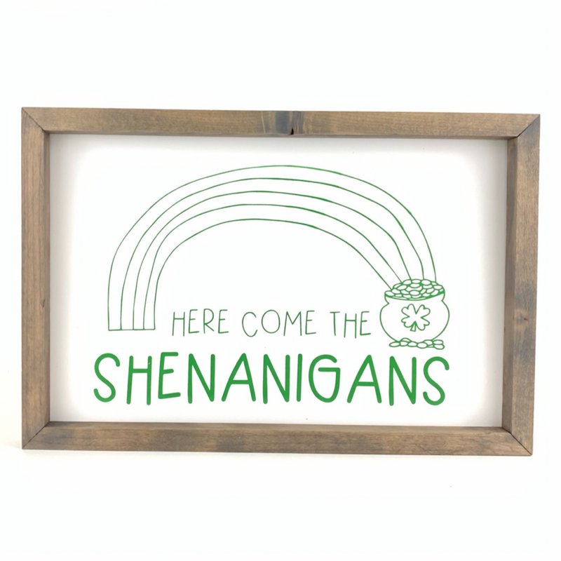Here Come The Shenanigans <br>Framed Saying