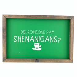 Did Someone Say Shenanigans <br>Framed Saying