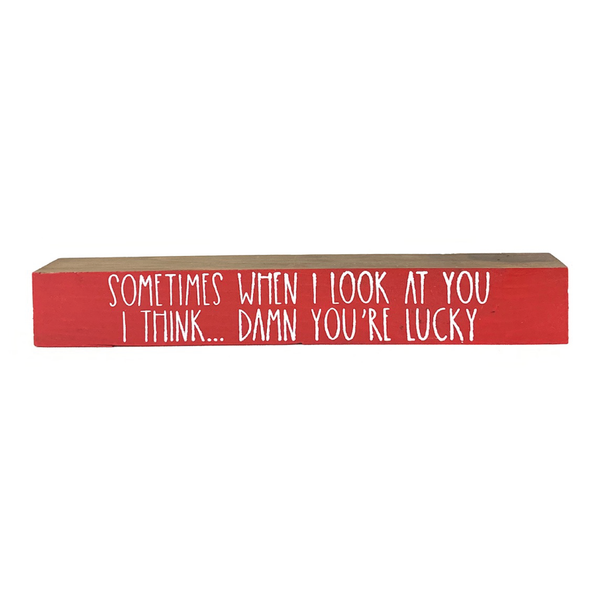 Sometimes When I Look At You <br>Shelf Saying