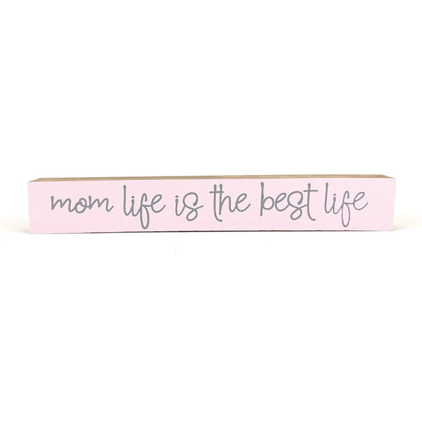Mom Life <br>Shelf Saying