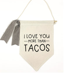 I Love You More Than Tacos <br>Pennant