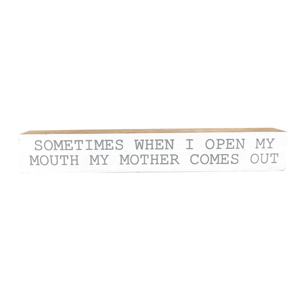 Sometimes When I Open My Mouth <br>Shelf Saying