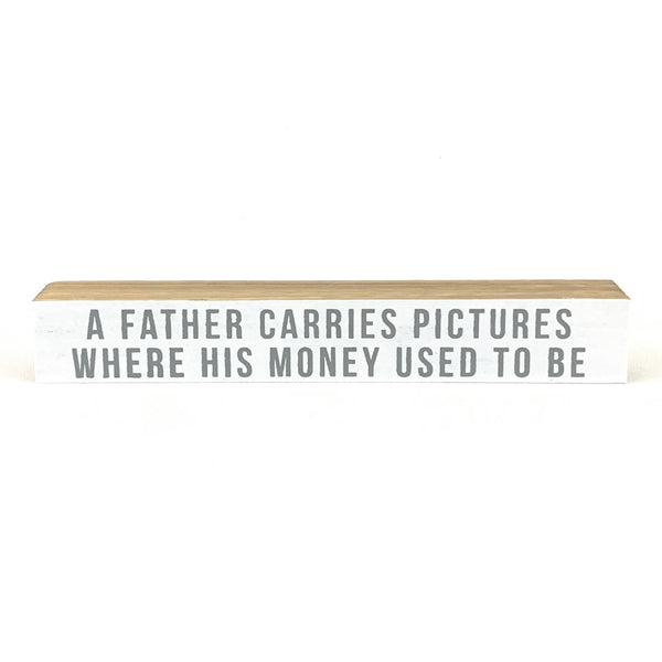 A Father Carries Pictures <br>Shelf Saying