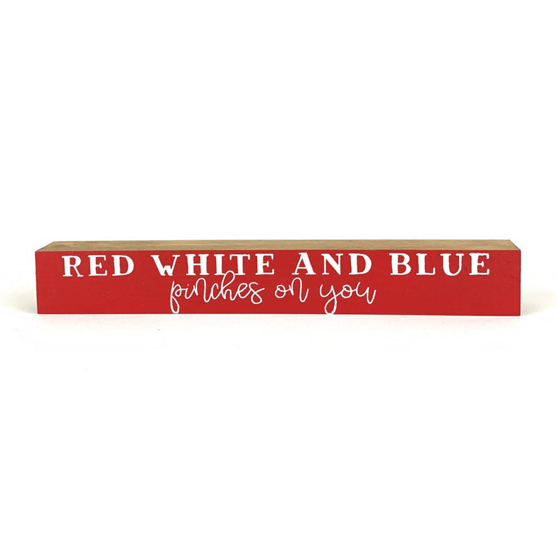 *SALE!* Red White and Blue Pinches On You <br>Shelf Saying