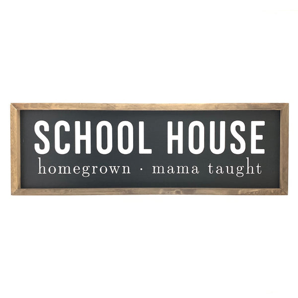 Homegrown School House <br>Framed Saying