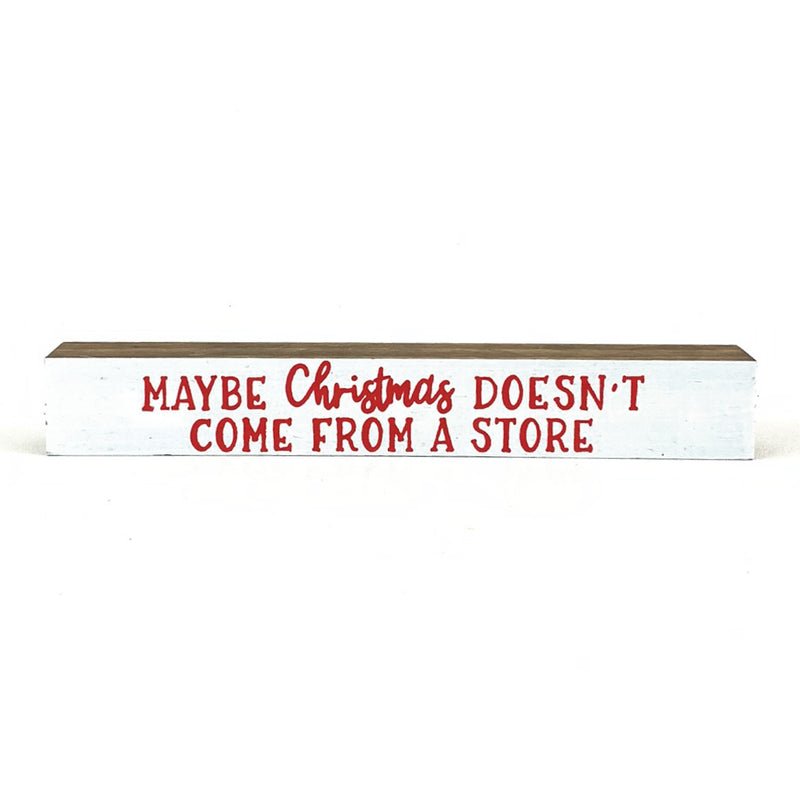 Maybe Christmas Doesn't Come From A Store <br>Shelf Saying