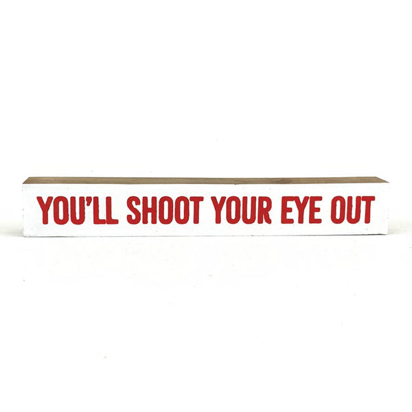 You'll Shoot Your Eye Out <br>Shelf Saying