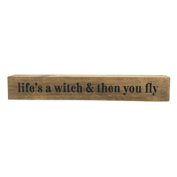 Life's A Witch <br>Shelf Saying