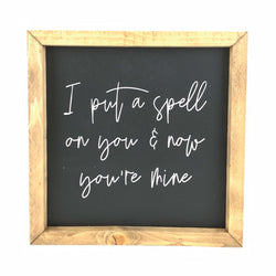 I Put A Spell On You <br>Framed Saying