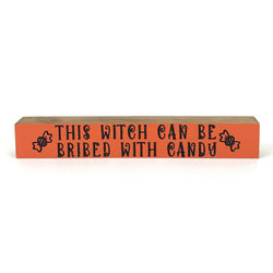 This Witch Can Be Bribed With Candy <br>Shelf Saying