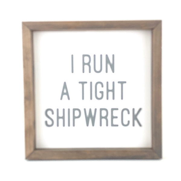 I Run A Tight Shipwreck <br>Framed Saying
