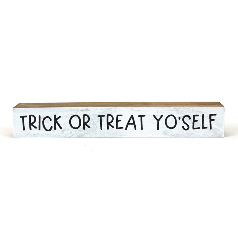 Trick Or Treat Yo Self <br>Shelf Saying