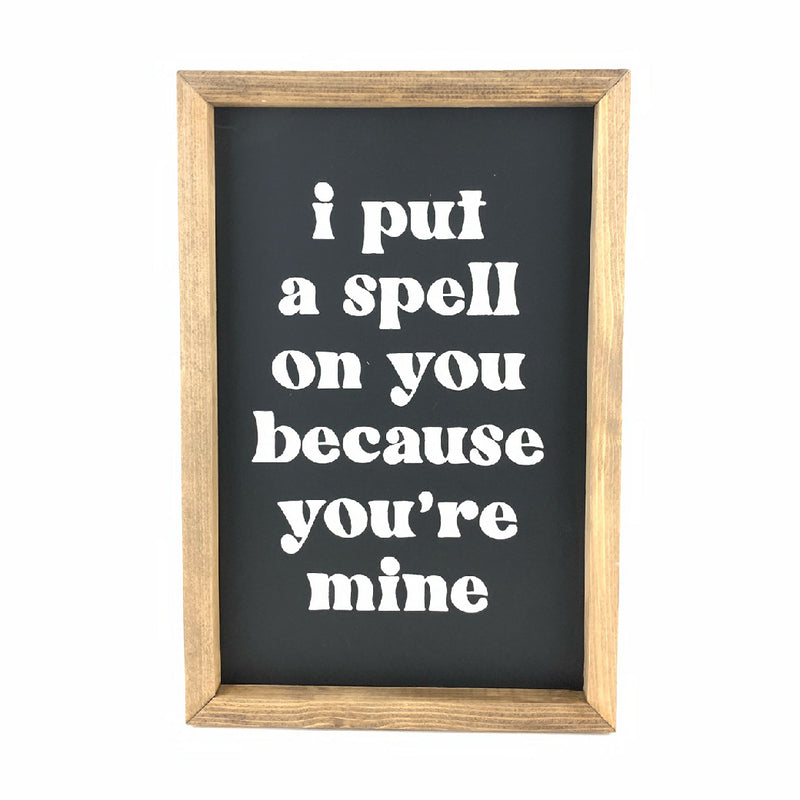 I Put A Spell On You Because You're Mine <br>Framed Art