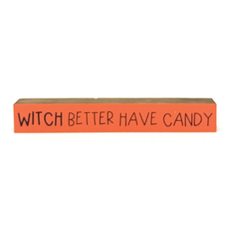 Witch Better Have Candy <br>Shelf Saying